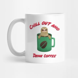 Chill out and drink coffee sloth design Mug